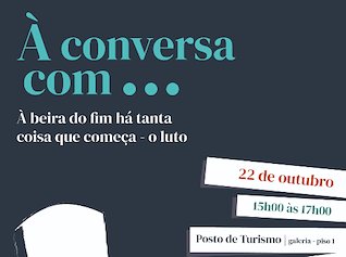 Imagem Evento Tertúlia À Conversa com... "À beira do fim há tanta coisa que começa - O luto"